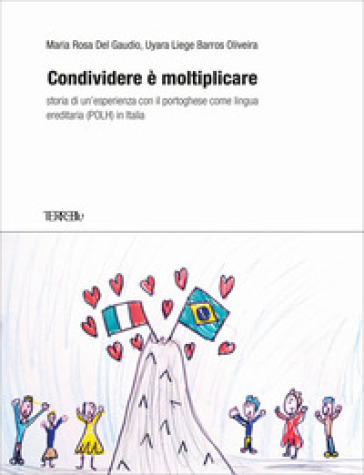Condividere è moltiplicare. Storia di un'esperienza con il portoghese come lingua ereditaria (POLH) in Italia