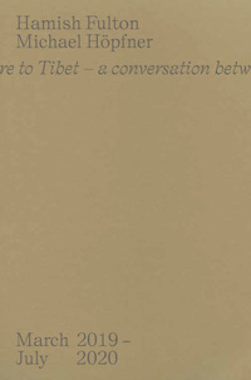 From here to Tibet. A conversation between two walking artists. March 2019-July 2020