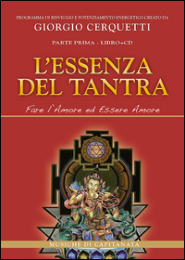 L'essenza del tantra. Fare l'amore ed essere amore. Con CD Audio