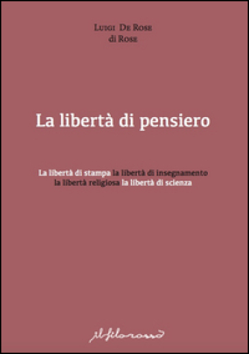 La Libertà Di Pensiero. La Libertà Di Stampa, La Libertà Di Insegnamento, La Libertà Religiosa, La Libertà Di Scienza