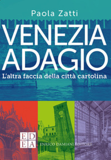 Venezia adagio. L'altra faccia della città cartolina