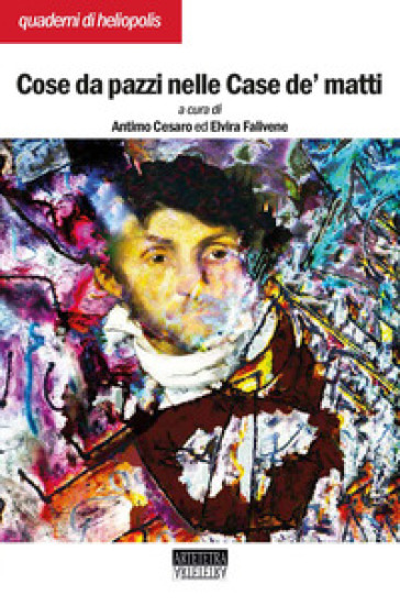 Cose Da Pazzi Nelle Case De' Matti. Ediz. Integrale