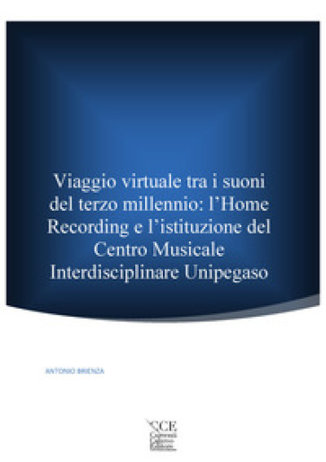 Viaggio virtuale tra i suoni del terzo millennio: l'Home Recording e l'istituzione del Centro Musicale Interdisciplinare Unipegaso