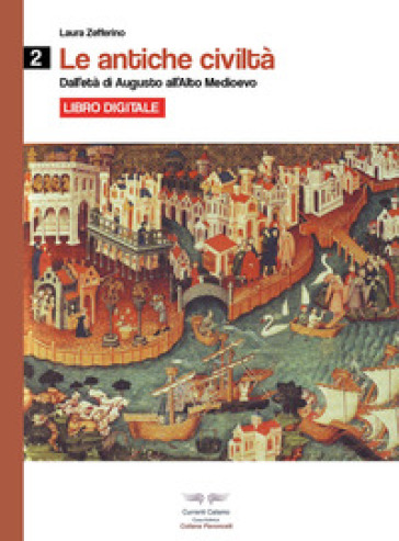 Le antiche civiltà. Dall'età di Augusto all'alto medioevo. Per il biennio delle Scuole superiori. Con espansione online. Vol. 2