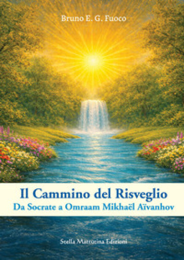 Il cammino del risveglio. Da Socrate a Omraam Mikhaël Aïvanhov