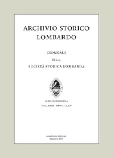 Archivio storico lombardo. Giornale della Società storica lombarda (2018). Vol. 23