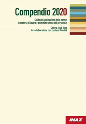 Compendio 2020. Guida All'applicazione Delle Norme In Materia Di Lavoro E Amministrazione Del Personale