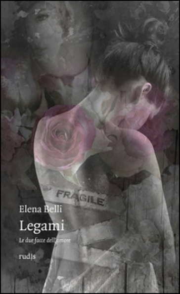 Legami. Le Due Facce Dell'amore