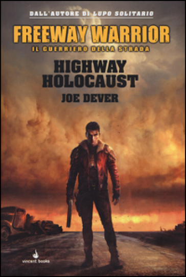 Highway holocaust. Freeway Warrior il guerriero della strada. Vol. 1