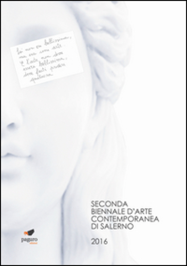 Biennale d'arte contemporanea di Salerno 2016. Ediz. italiana, inglese, portoghese e spagnola