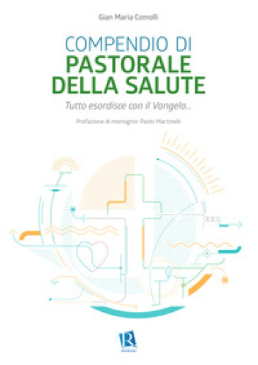 Compendio di pastorale della salute. Tutto esordisce con il Vangelo...