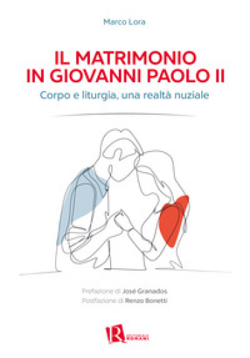 Il matrimonio in Giovanni Paolo II. Corpo e liturgia, una realtà nuziale