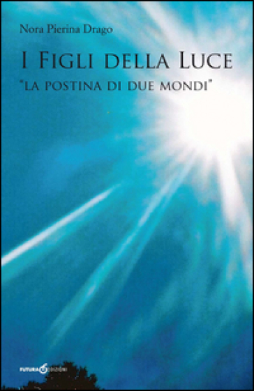 I figli della luce. «La postina di due mondi»