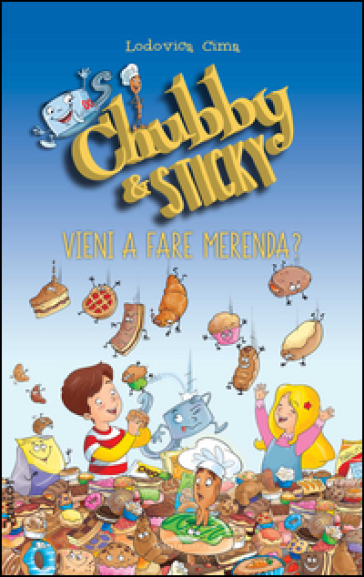 Vieni a fare merenda. Chubby &amp; Sticky