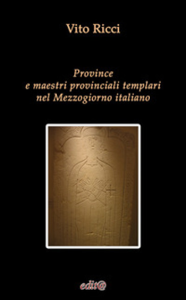 Province E Maestri Provinciali Templari Nel Mezzogiorno Italiano