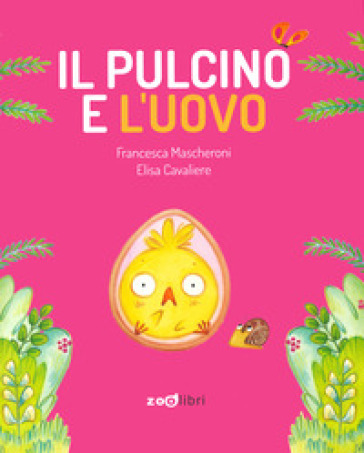 Il pulcino e l'uovo. Ediz. a colori