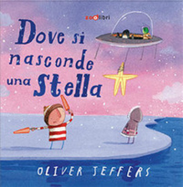 Dove si nasconde una stella. Ediz. a colori