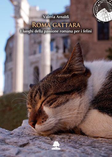 Roma gattara. I luoghi della passione romana per i felini