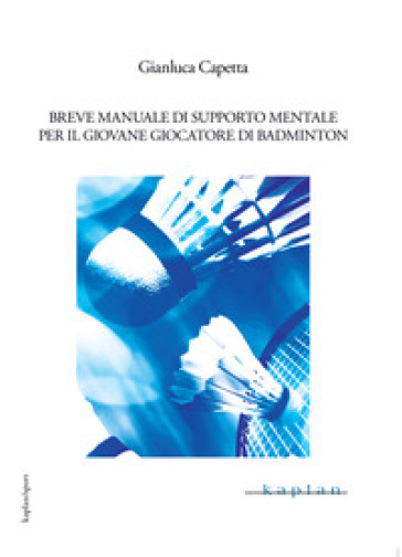 Breve Manuale Di Supporto Mentale Per Il Giovane Giocatore Di Badminton