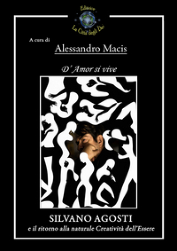 D'amor si vive. Silvano Agosti e il ritorno alla naturale creatività dell'essere