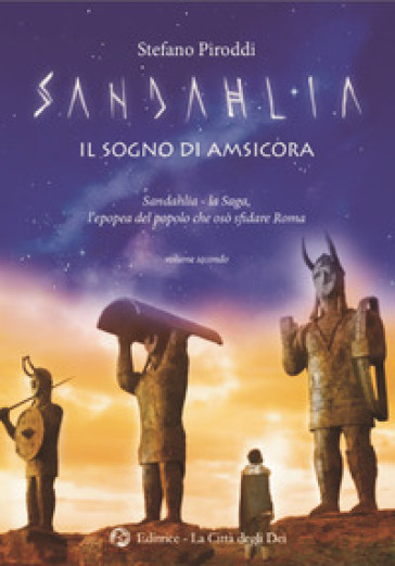 Il sogno di Amsicora. Sandahlia. L'epopea del popolo che osò sfidare Roma. Vol. 2