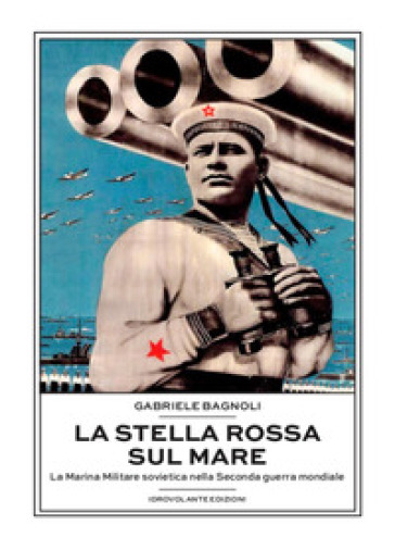 La Stella Rossa Sul Mare. La Marina Militare Sovietica Nella Seconda Guerra Mondiale