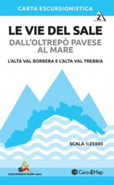 2 Le vie del sale dall'Oltrepò Pavese al mare. L'alta val Borbera e l'alta val Trebbia. Scala 1:25.000. Vol. 2: L' alta val Borbera e l'alta val Trebbia. Scala 1:25.000