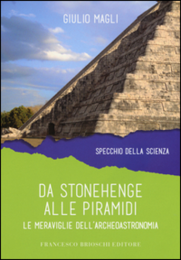 Da Stonehenge alle piramidi. Le meraviglie dell'archeoastronomia