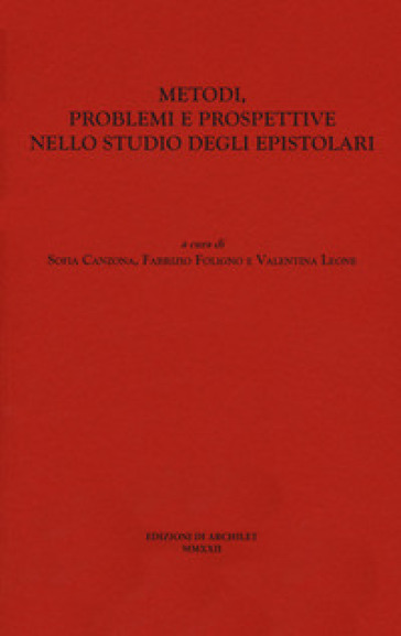 Metodi, problemi e prospettive nello studio degli epistolari. Atti del Convegno