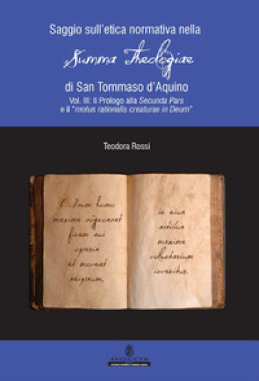 Saggio sull'etica normativa nella «Summa Theologiae» di San Tommaso d'Aquino. Ediz. integrale. Vol. 3: Il Prologo alla Secunda Pars e il «motus ration