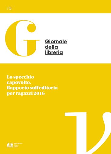 Lo specchio capovolto. Rapporto sull'editoria per ragazzi 2016