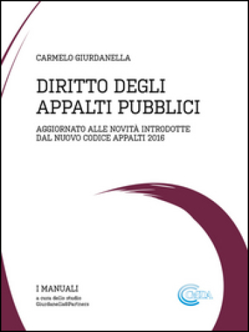 Diritto degli appalti pubblici. Aggiornato alle novità del nuovo codice appalti 2016
