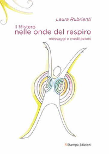 Il mistero nelle onde del respiro. Messaggi e meditazioni. Nuova ediz.