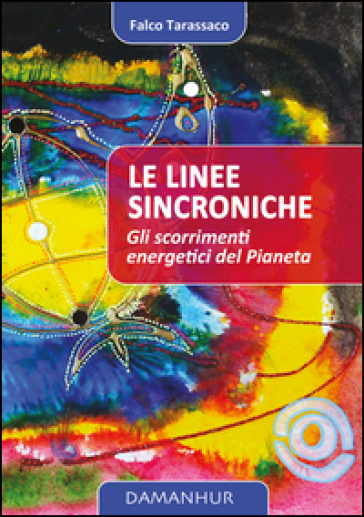 Le linee sincroniche. Gli scorrimenti energetici del pianeta