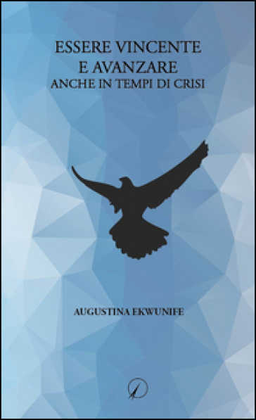 Essere vincente e avanzare anche in tempi di crisi
