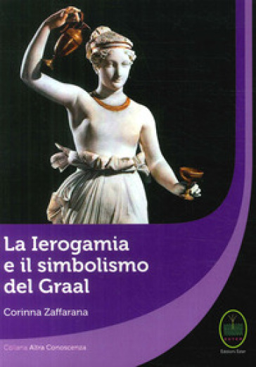 La Ierogamia e il simbolismo del Graal