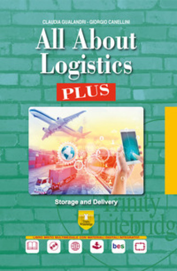 All about logistics plus. Storage & delivery. Per le Scuole superiori. Per il secondo biennio e 5° anno dell'Ist. tecnico, settore trasporti e logistica. Con ebook. Con espansione online. Con CD-Audio
