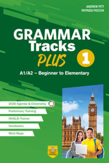 Grammar Tracks Plus. A1/A2 - Beginner to Elementary. Per le Scuole superiori. Vol. 1