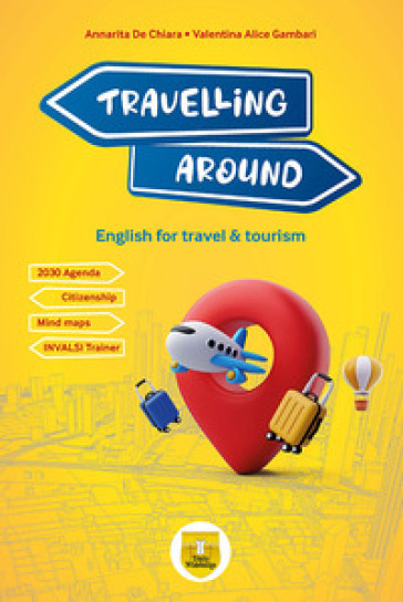 Travelling around. English for travel & tourism. Per le Scuole superiori. Con e-book. Con espansione online