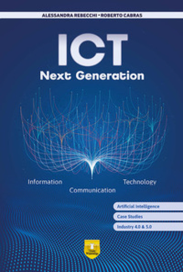 ICT next generation. Information. Communication. Technology. Per le Scuole superiori. Con e-book. Con espansione online
