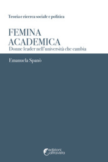 Femina academica. Donne leader nell'università che cambia