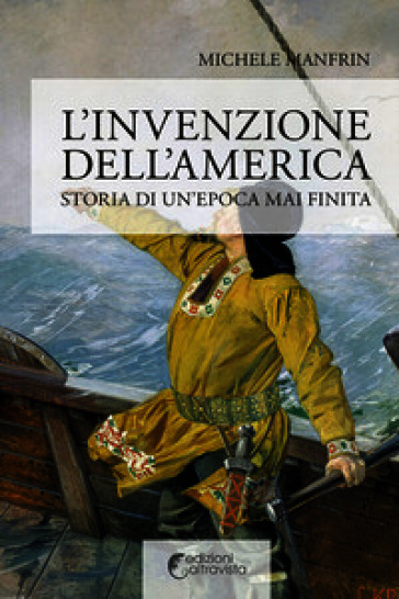 L'invenzione dell'America. Storia di un'epoca mai finita