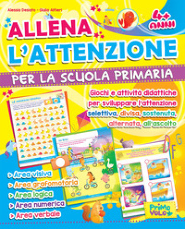 Allena l'attenzione per la scuola primaria. Giochi e attività didattiche per sviluppare l'attenzione selettiva, divisa, sostenuta, alternata, all'ascolto. Ediz. illustrata