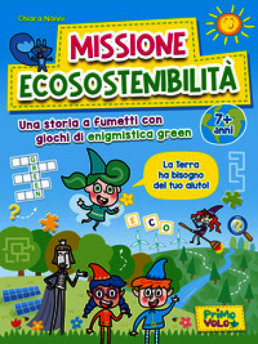 Missione ecosostenibilità. Una storia a fumetti con giochi di enigmistica green. 7+ anni