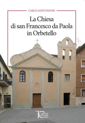 La Chiesa di san Francesco da Paola in Orbetello