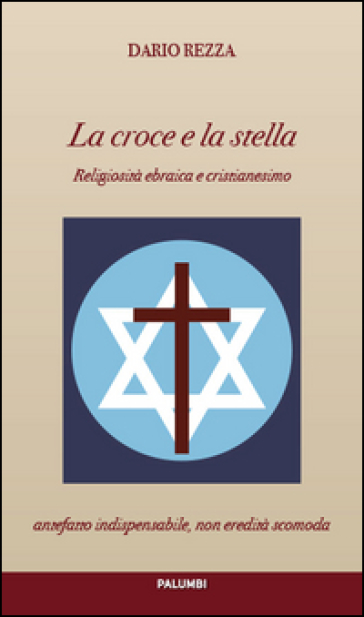 La Croce E La Stella. Religiosità Ebraica E Cristianesimo