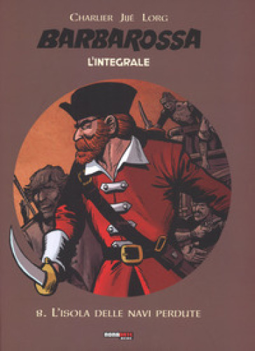 L'isola delle navi perdute. Barbarossa. L'integrale. Vol. 8