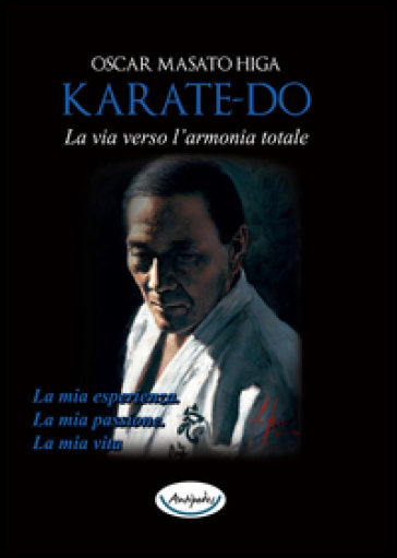 Karate-do. La via verso l'armonia totale