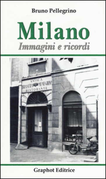 Milano. Immagini e ricordi. Ediz. illustrata