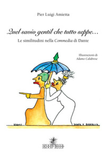 Quel savio gentil che tutto seppe... Le similitudini della Commedia di Dante